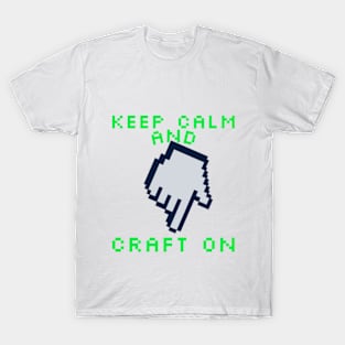 Keep Calm and Craft on Gaming T-Shirt